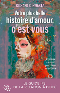 Image de Votre plus belle histoire d'amour, c'est vous - Le guide IFS de la relation à deux