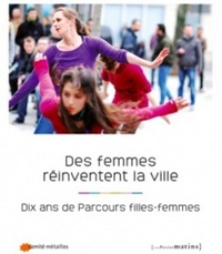 Picture of Des femmes réinventent la ville. Dix ans de Parcours filles-femmes