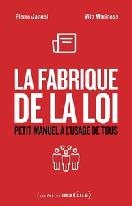 Picture of La Fabrique de la loi - Petit manuel à l'usage de tous