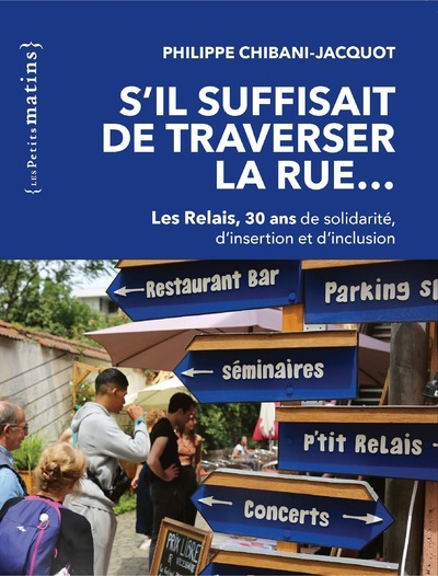 Picture of S'il suffisait de traverser la rue... - Les Relais, 30 ans de solidarité, d'insertion et d'inclusion