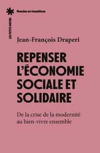 Image de Repenser l'économie sociale et solidaire - De la crise de la modernité au bien-vivre ensemble.
