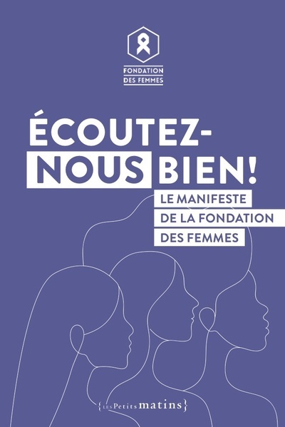 Image de Écoutez-nous bien ! - Le manifeste de la Fondation des Femmes