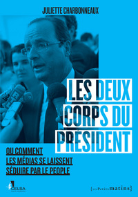 Picture of Les Deux Corps du Président. Ou comment les médias se laissent séduire par le people