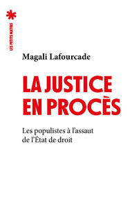 Image de La Justice en procès - Les Populistes à l'assaut de l'État de droit