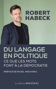 Image de Du langage en politique - Ce que les mots font à la démocratie