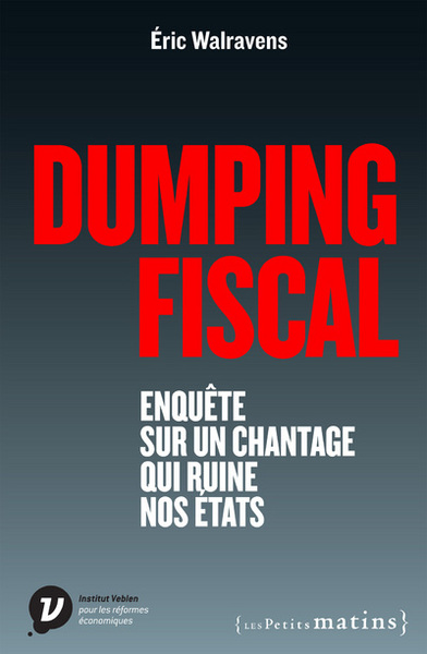 Picture of Dumping fiscal. Enquête sur un chantage qui ruine nos états