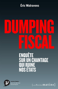 Picture of Dumping fiscal. Enquête sur un chantage qui ruine nos états