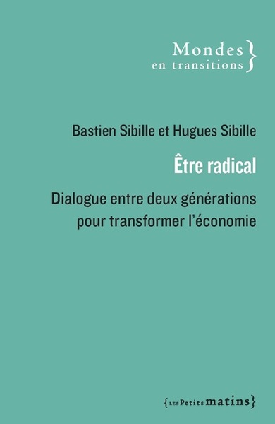 Picture of Être radical - Dialogue entre deux générations pour transformer l'économie