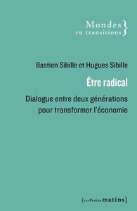 Picture of Être radical - Dialogue entre deux générations pour transformer l'économie