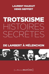 Image de Trotskisme, histoires secrètes - De Lambert à Mélenchon