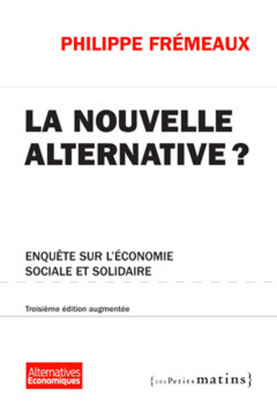 Picture of La Nouvelle alternative ? 3ed - Enquête sur l'économie sociale et solidaire