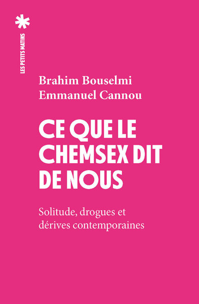 Picture of Ce que le chemsex dit de nous - Solitude, drogues et dérives contemporaines