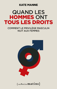 Picture of Quand les hommes ont tous les droits - Comment le privilège masculin nuit aux femmes