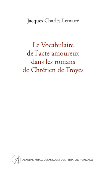 Picture of Le Vocabulaire de l'acte amoureux dans les romans de Chrétien de Troyes