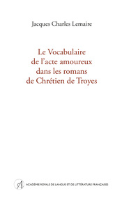 Picture of Le Vocabulaire de l'acte amoureux dans les romans de Chrétien de Troyes