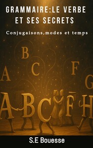 Image de Grammaire : Le Verbe et ses Secrets. Conjugaison, modes et temps