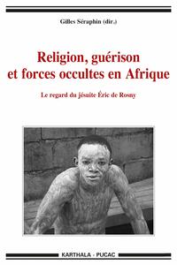 Picture of Religion, guérison et forces occultes en Afrique - le regard du jésuite Éric de Rosny