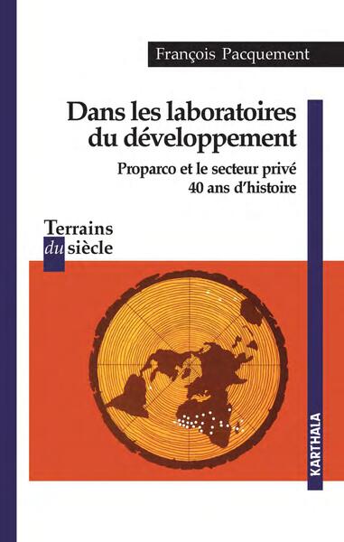 Picture of Dans les laboratoires du développement. Proparco et le secteur privé, 40 ans d'histoire