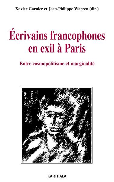 Image de Ecrivains francophones en exil à Paris. Entre cosmopolitisme et marginalité