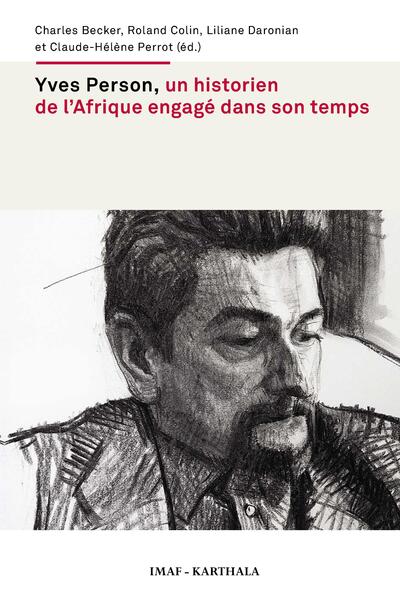 Picture of Yves Person, un historien de l'Afrique engagé dans son temps - actes du colloque international tenu à Paris, [Institut des mondes africains], les 20-21 juin 2013