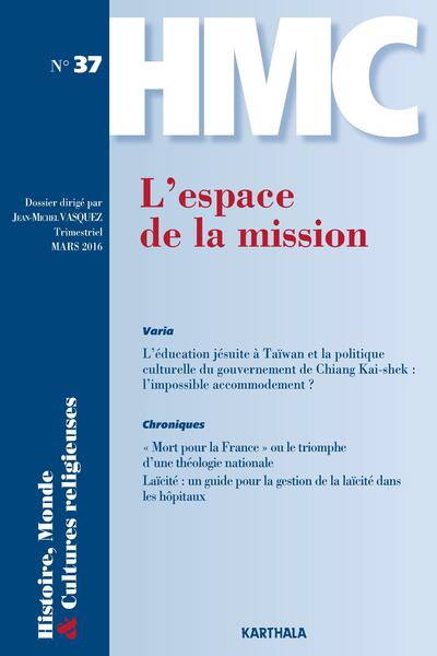 Image de HISTOIRE, MONDE ET CULTURES RELIGIEUSES N-37 : L'ESPACE DE LA MISSION