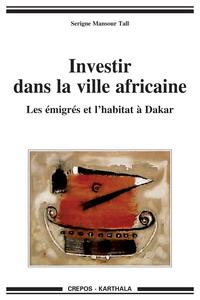 Image de Investir dans la ville africaine. Les émigrés et l'habitat à Dakar