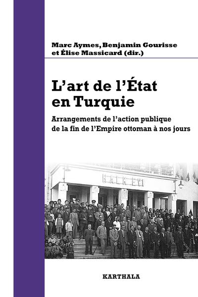 Image de L'art de l'Etat en Turquie. Arrangements de l'action publique de la fin de l'Empire ottoman à nos jours