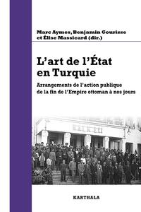 Image de L'art de l'Etat en Turquie. Arrangements de l'action publique de la fin de l'Empire ottoman à nos jours