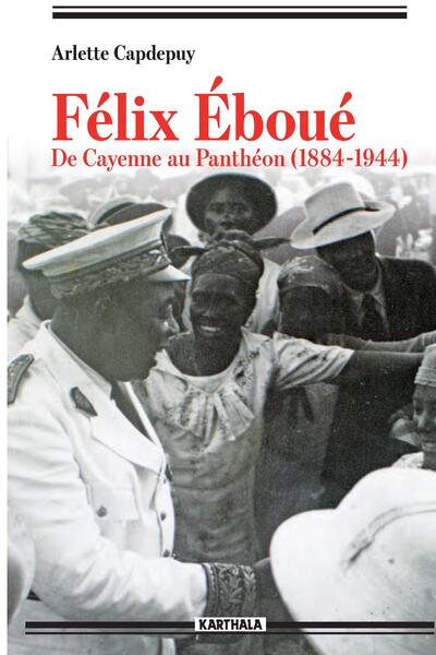 Image de Félix Éboué - de Cayenne au Panthéon, 1884-1944