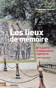 Image de Les lieux de mémoire de la guerre d'indépendance algérienne