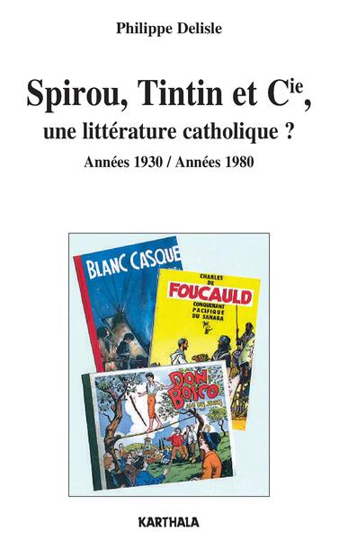 Image de Spirou, Tintin et Cie, une littérature catholique ? Années 1930 / Années 1980
