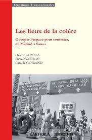 Image de Les lieux de la colère. Occuper l'espace pour contester, de Madrid à Sanaa