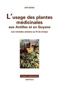 Image de L'usage des plantes médicinales aux Antilles et en Guyane. Les remèdes anciens au fil du temps