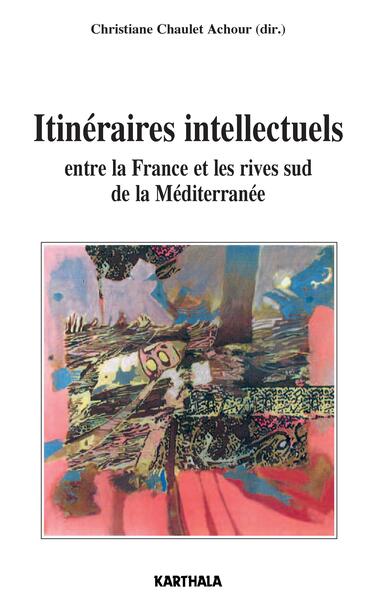 Image de Itinéraires intellectuels entre la France et les rives sud de la Méditerranée