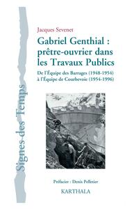 Image de Gabriel Genthial : prêtre-ouvrier dans les Travaux Publics
