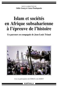 Image de Islam et sociétés en Afrique subsaharienne à l'épreuve de l'histoire. Un parcours en compagnie de Jean-Louis Triaud