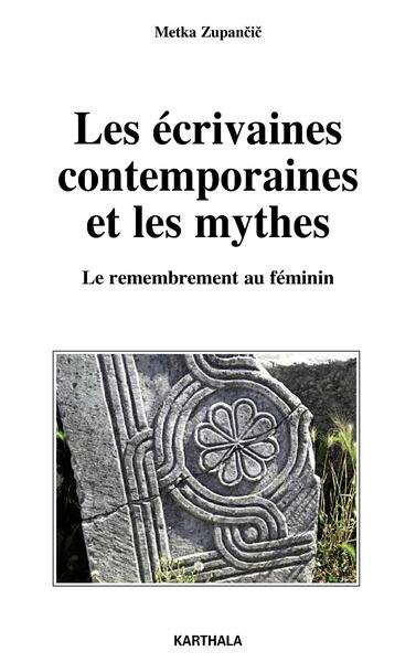 Image de Ecrivaines contemporaines et les mythes (Les). Le remembrement au féminin
