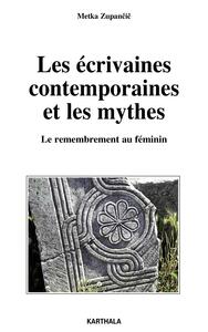 Image de Ecrivaines contemporaines et les mythes (Les). Le remembrement au féminin