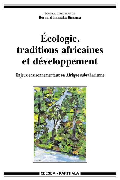 Image de Écologie, traditions africaines et développement. Enjeux environnementaux en Afrique subsaharienne