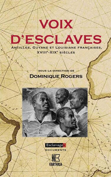 Image de Voix d'esclaves. Antilles, Guyane et Louisiane françaises, XVIIIe-XIXe siècles
