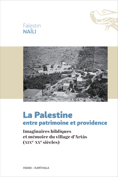 Image de La Palestine entre patrimoine et providence : Imaginaires bibliques et mémoire du village d'Artâs