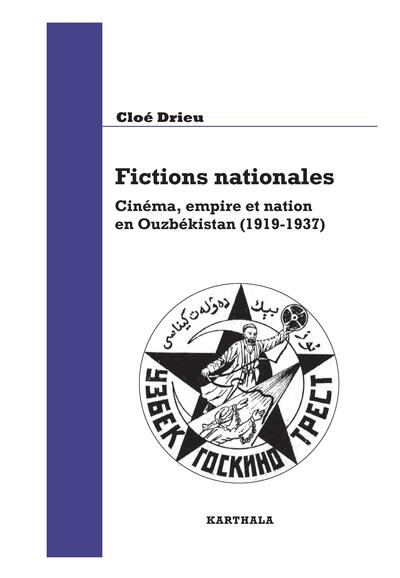 Image de Fictions nationales. Cinéma, empire et nation en Ouzbékistan (1919-1937)