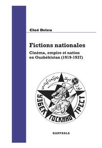 Image de Fictions nationales. Cinéma, empire et nation en Ouzbékistan (1919-1937)