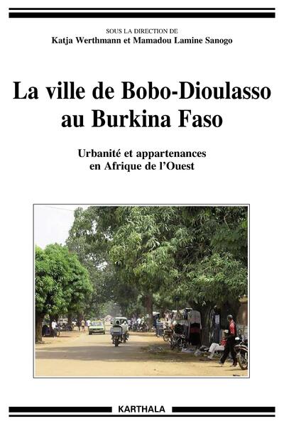 Image de Ville de Bobo-Dioulasso au Burkina Faso (La). Urbanité et appartenances en Afrique de l'Ouest