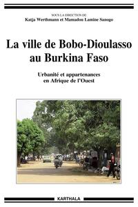 Image de Ville de Bobo-Dioulasso au Burkina Faso (La). Urbanité et appartenances en Afrique de l'Ouest