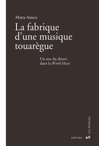 Picture of La fabrique d'une musique touarègue. Un son du désert dans la World Music