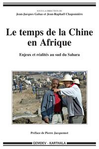 Picture of Temps de la Chine en Afrique (Le). Enjeux et réalités au sud du Sahara