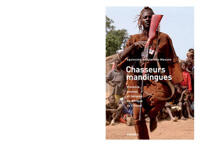 Picture of CHASSEURS MANDINGUES, VIOLENCE, POUVOIR ET RELIGION EN AFRIQUE DE L'OUEST
