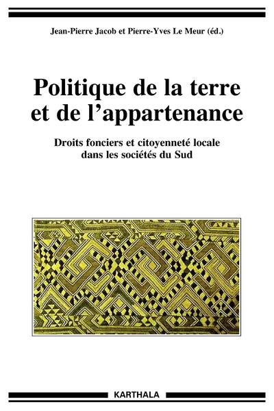 Image de Politique de la terre et de l'appartenance. Droits fonciers et citoyenneté dans les sociétés du Sud
