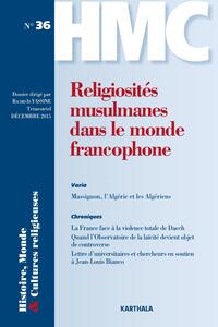Image de HISTOIRE, MONDE ET CULTURES RELIGIEUSES, N-36, RELIGIOSITES MUSULMANES DANS LE MONDE FRANCOPHONE